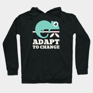 Chameleon Adapt to change Hoodie